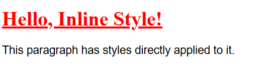 The heading "Hello, Inline Style!" will appear in red text and be underlined. The paragraph text below it, however, will display in Arial (or a generic sans-serif) font with a size of 18 pixels.